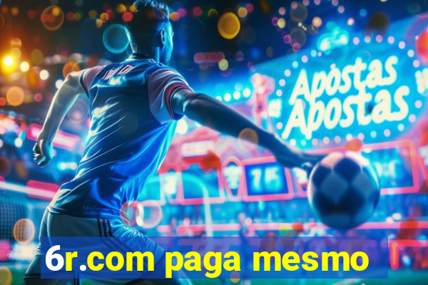 6r.com paga mesmo